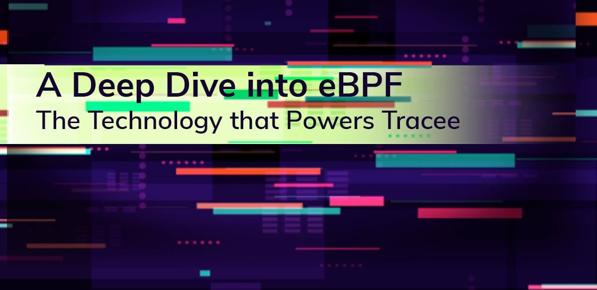 A Deep Dive into eBPF: The Technology that Powers Tracee