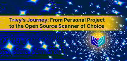 Trivy's Journey: From Personal Project to Open Source Scanner of Choice