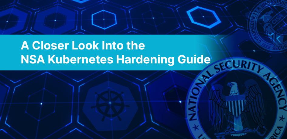 NSA Kubernetes Hardening Guide NSA Kubernetes Hardening Guide