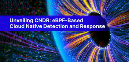 Unveiling CNDR: eBPF-Based Cloud Native Detection and Response