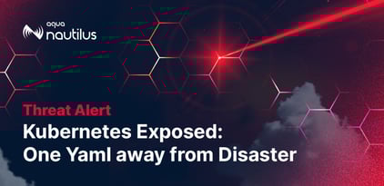 Kubernetes Exposed: One Yaml away from Disaster