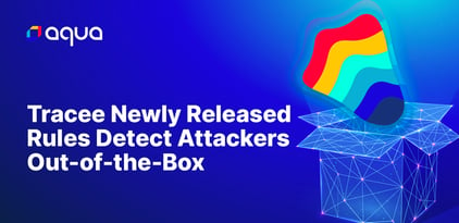 Blog-Image--Tracee-Newly-Released-Rules-Detect-Attackers-Out-of-the-Box_
