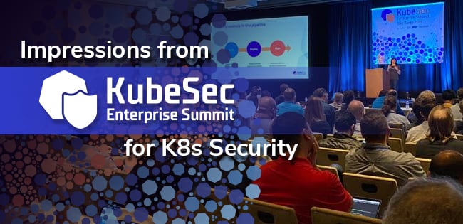 KubeSec Enterprise Summit San Diego 2019 KubeSec Enterprise Summit San Diego 2019