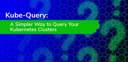 Kube-Query: A Simpler Way to Query Your Kubernetes Clusters