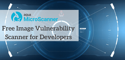 Aqua’s MicroScanner: Free Image Vulnerability Scanner for Developers