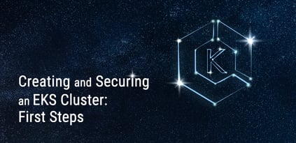 Creating and Securing an EKS Cluster: First Steps