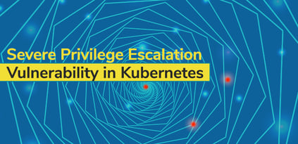 Severe Privilege Escalation Vulnerability in Kubernetes (CVE-2018-1002105)