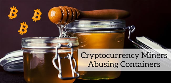 Cryptocurrency Miners Abusing Containers Cryptocurrency Miners Abusing Containers