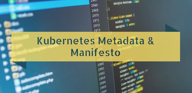 Kubernetes Metadata and Manifesto Kubernetes Metadata and Manifesto