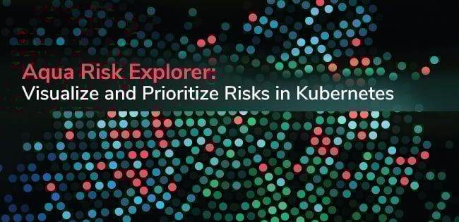 Aqua Risk Explorer Aqua Risk Explorer