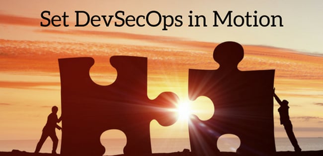 Set DevSecOps in Motion Set DevSecOps in Motion