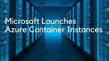 Microsoft Launches Azure Container Instances: Aqua Is Ready to Secure Them