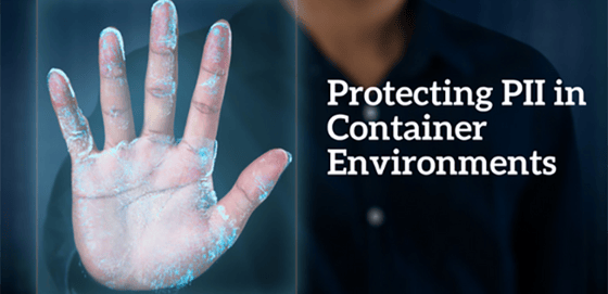 Protecting PII in container environments Protecting PII in container environments