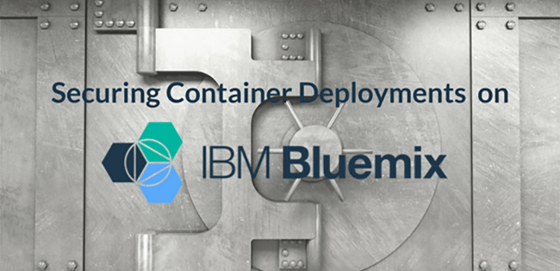 Securing Container Deployments on Bluemix 