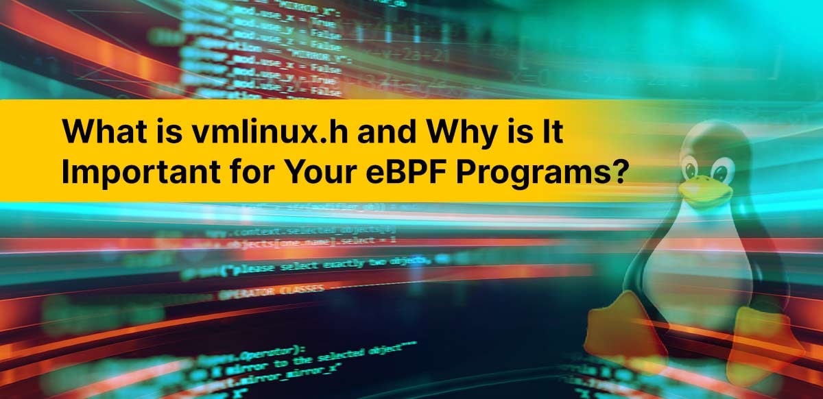 What is vmlinux.h and Why is It Important for Your eBPF Programs?