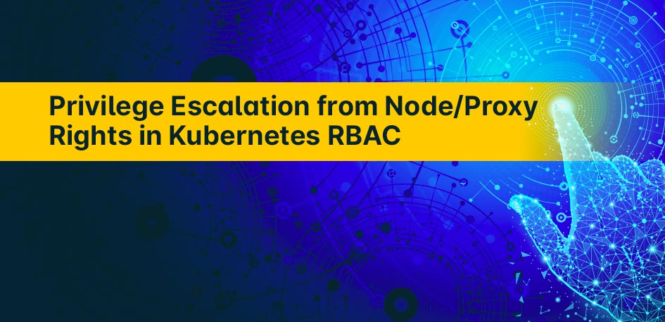 rivilege Escalation from Node/Proxy Rights in Kubernetes RBAC