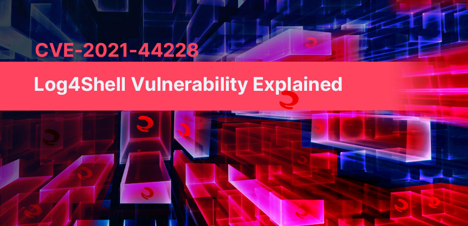 CVE-2021-44228 Aka Log4Shell Vulnerability Explained