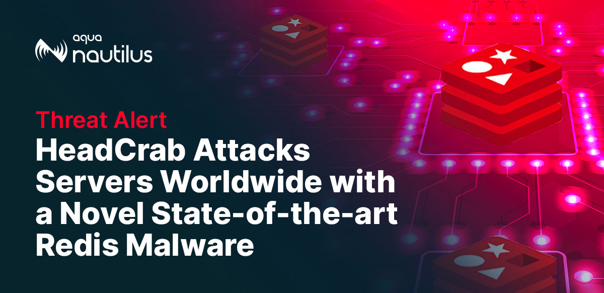 HeadCrab Attacks Servers Worldwide with a Novel State-of-the-Art Redis Malware