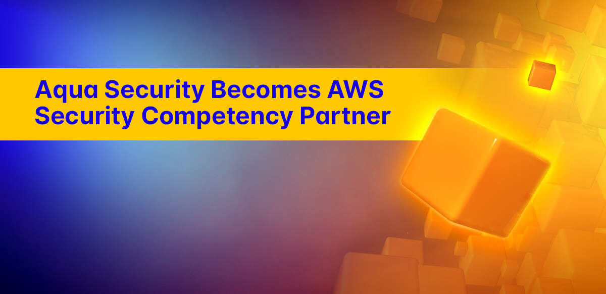 Aqua Security AWS Security Competency Partner