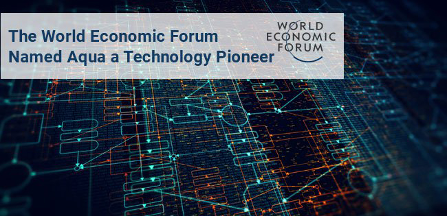 Aqua Named 2018 Technology Pioneer by the World Economic Forum. Here's Why. Aqua Named 2018 Technology Pioneer by the World Economic Forum. Here's Why.