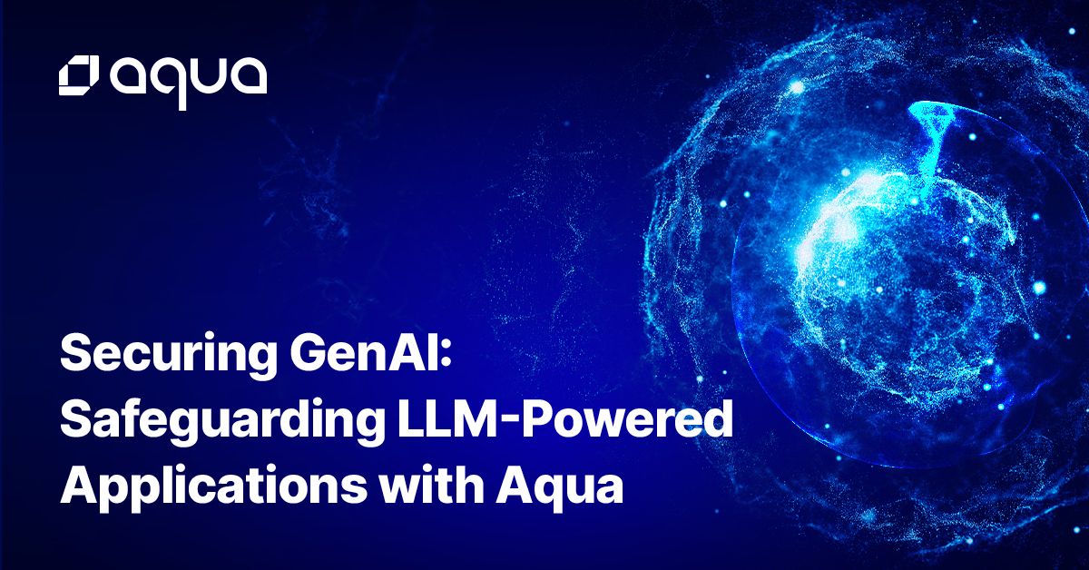 Securing GenAI: Safeguarding LLM-Powered Applications with Aqua