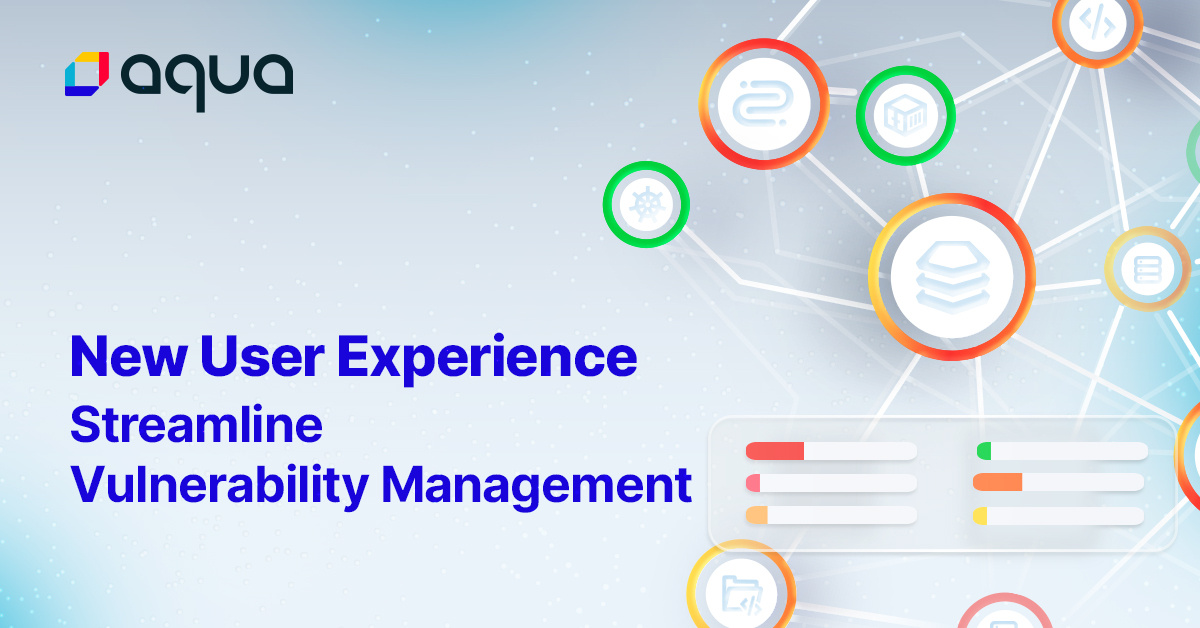 New Aqua User Experience: Streamlined Vulnerability Management