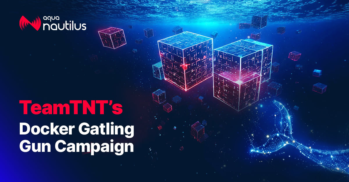 Threat Alert: TeamTNT’s Docker Gatling Gun Campaign