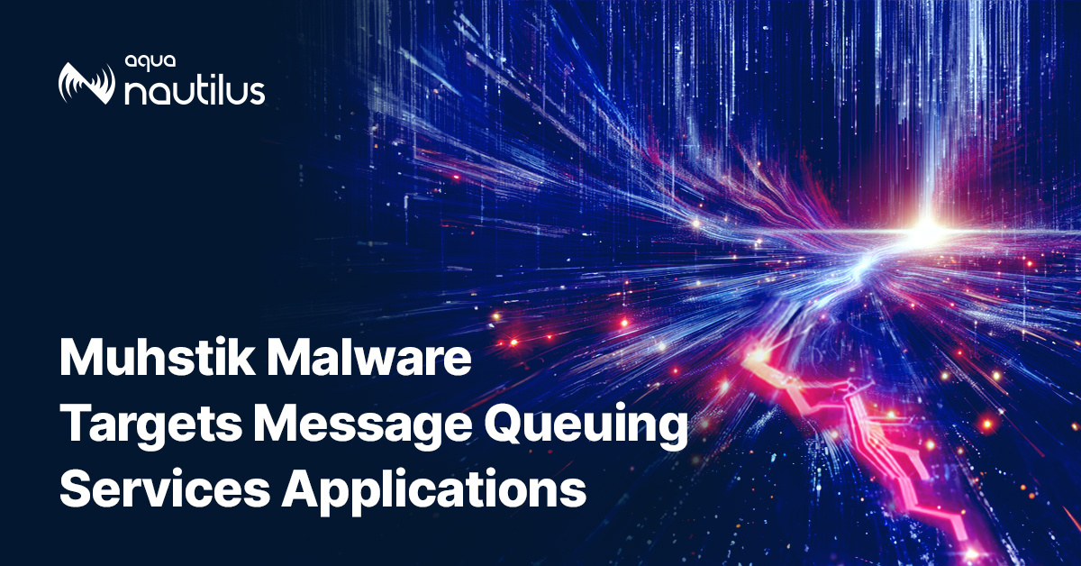 Muhstik Malware Targets Message Queuing Services Applications