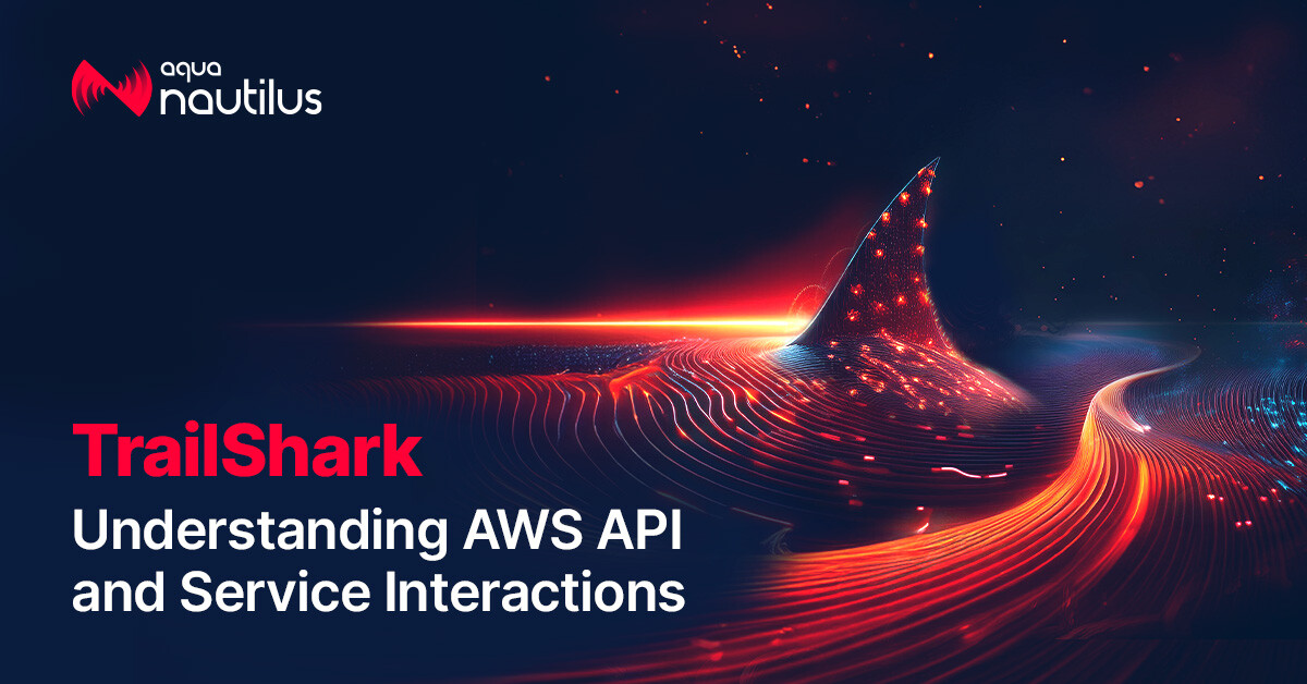 TrailShark: Understanding AWS API and Service Interactions